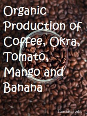 cover image of Organic Production of Coffee, Okra, Tomato, Mango and Banana